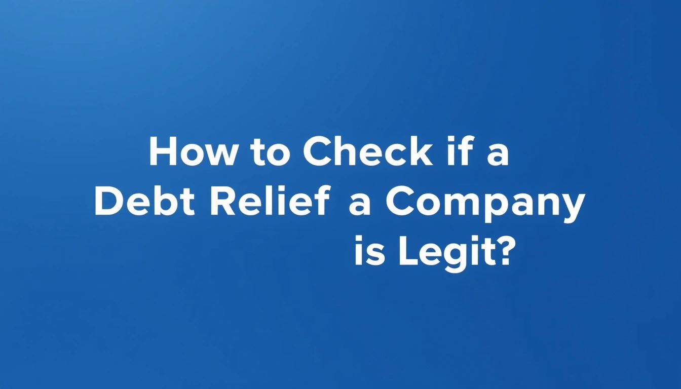 how to check if a debt relief company is legit how to check if a debt relief company is legit